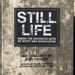Still Life - Inside the Antarctic Huts of Scott and Shackleton