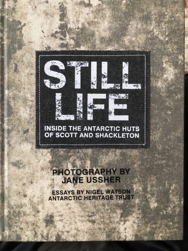 Still Life - Inside the Antarctic Huts of Scott and Shackleton